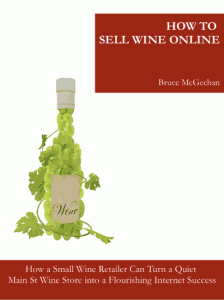 How a Small Wine Retailer can Turn a Quiet Main St Wine Store into a Flourishing Internet Success